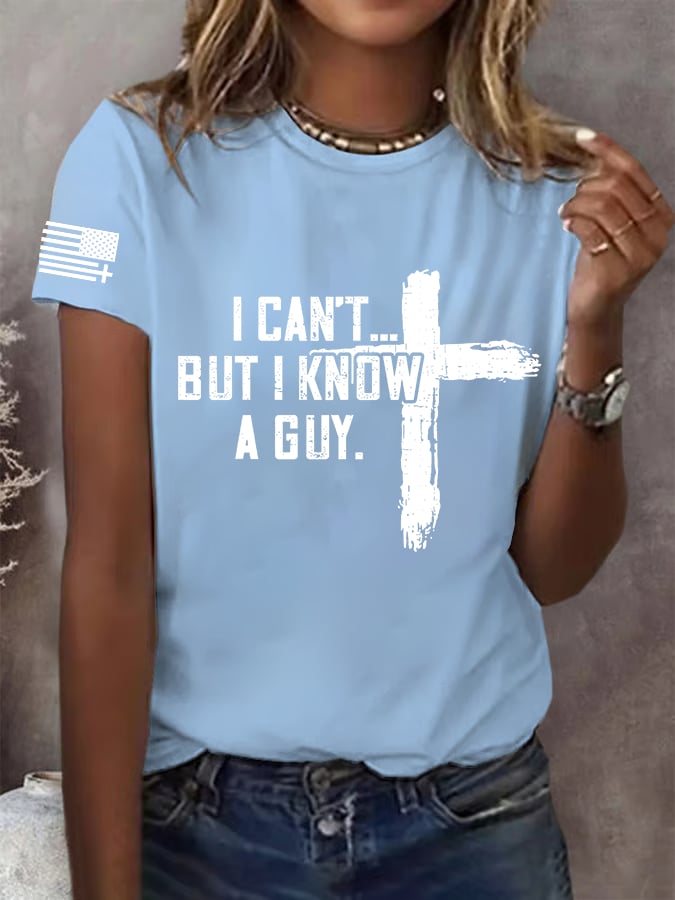 Women's  I CAN'T BUT I KNOW A GUY Print T-Shirt